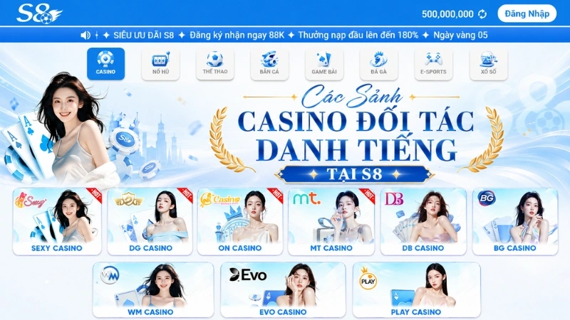 các sảnh Casino đối tác danh tiếng tại S8