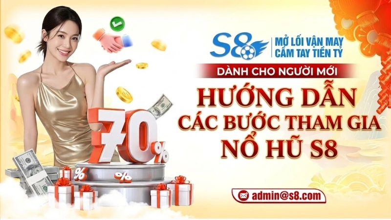 Hướng dẫn các bước tham gia Nổ hũ S8 cho người mới