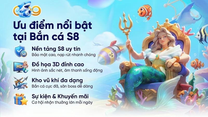 Những ưu điểm nổi bật khiến Bắn cá S8 thu hút người chơi